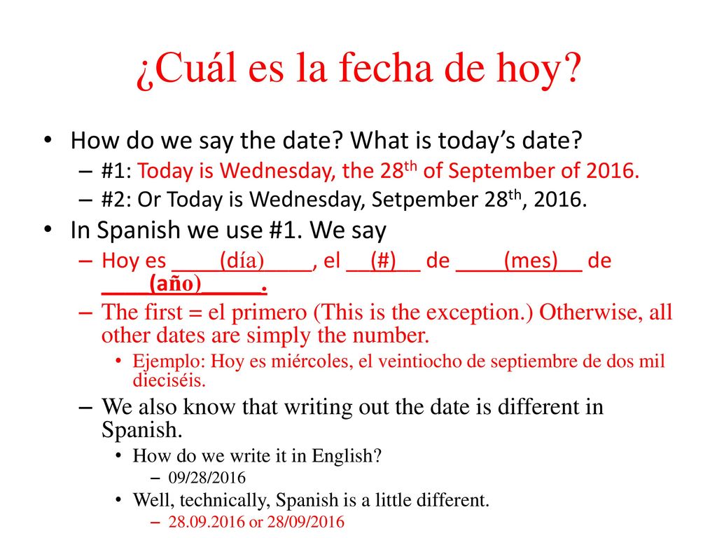 ¿Cuál es la fecha de hoy How do we say the date What is today’s date #1: Today is Wednesday, the 28th of September of