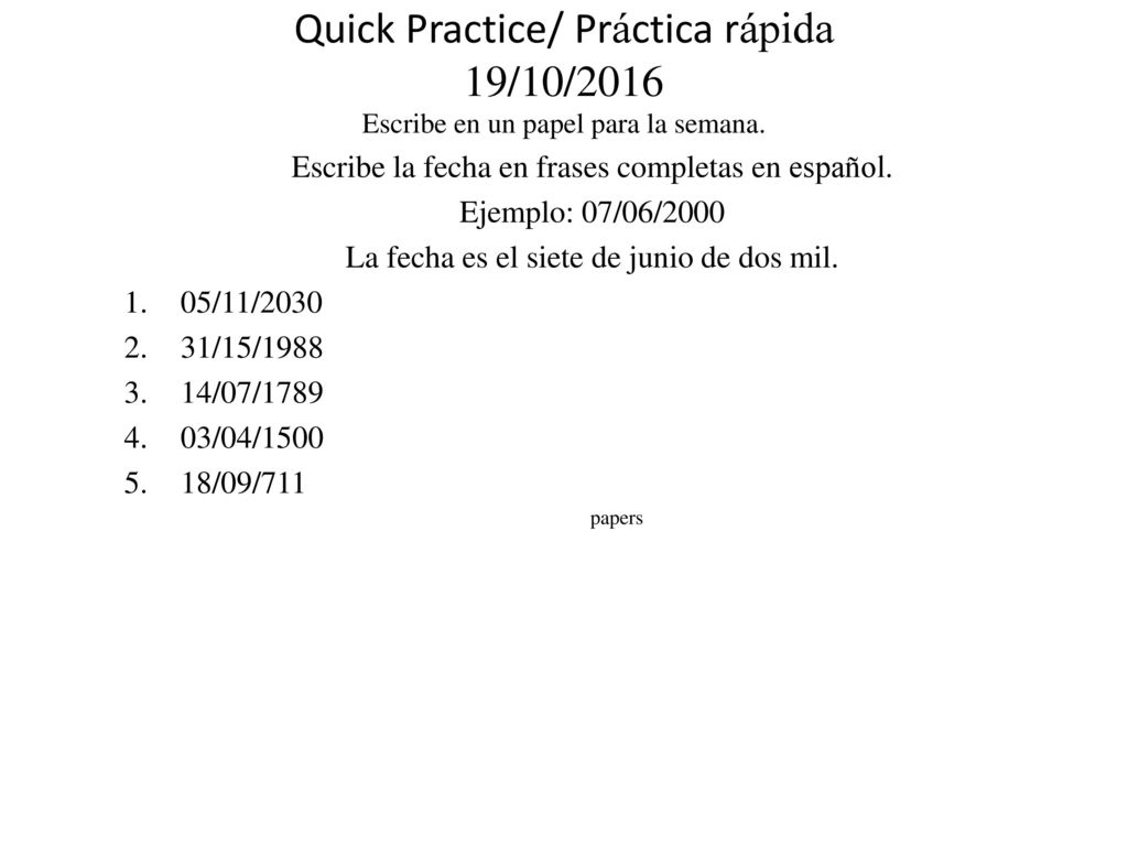 Quick Practice/ Práctica rápida 19/10/2016 Escribe en un papel para la semana.
