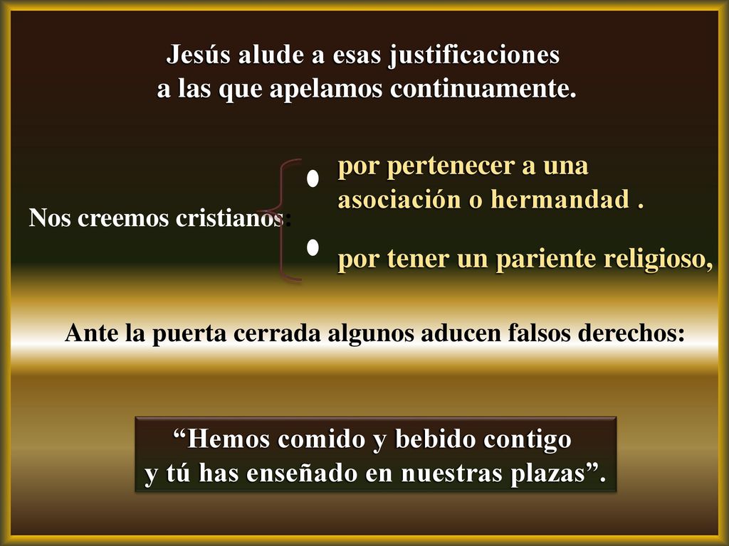 Jesús alude a esas justificaciones a las que apelamos continuamente.