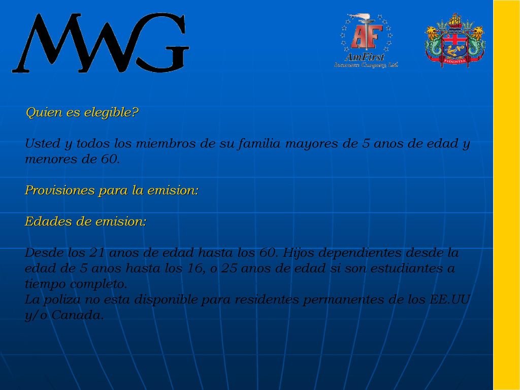 Quien es elegible Usted y todos los miembros de su familia mayores de 5 anos de edad y. menores de 60.