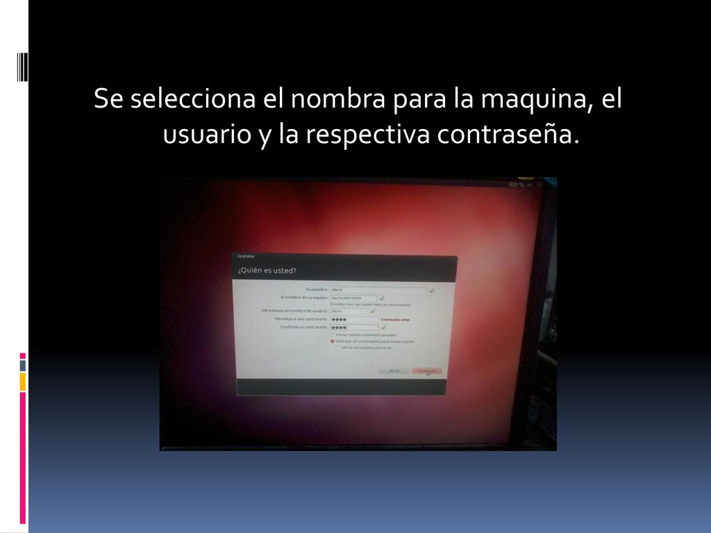 Se selecciona el nombra para la maquina, el usuario y la respectiva contraseña.