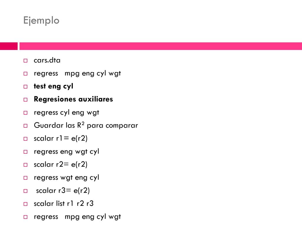 Ejemplo cars.dta regress mpg eng cyl wgt test eng cyl