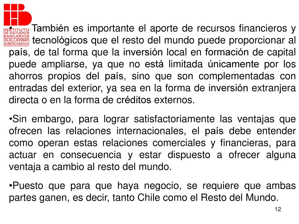 También es importante el aporte de recursos financieros y