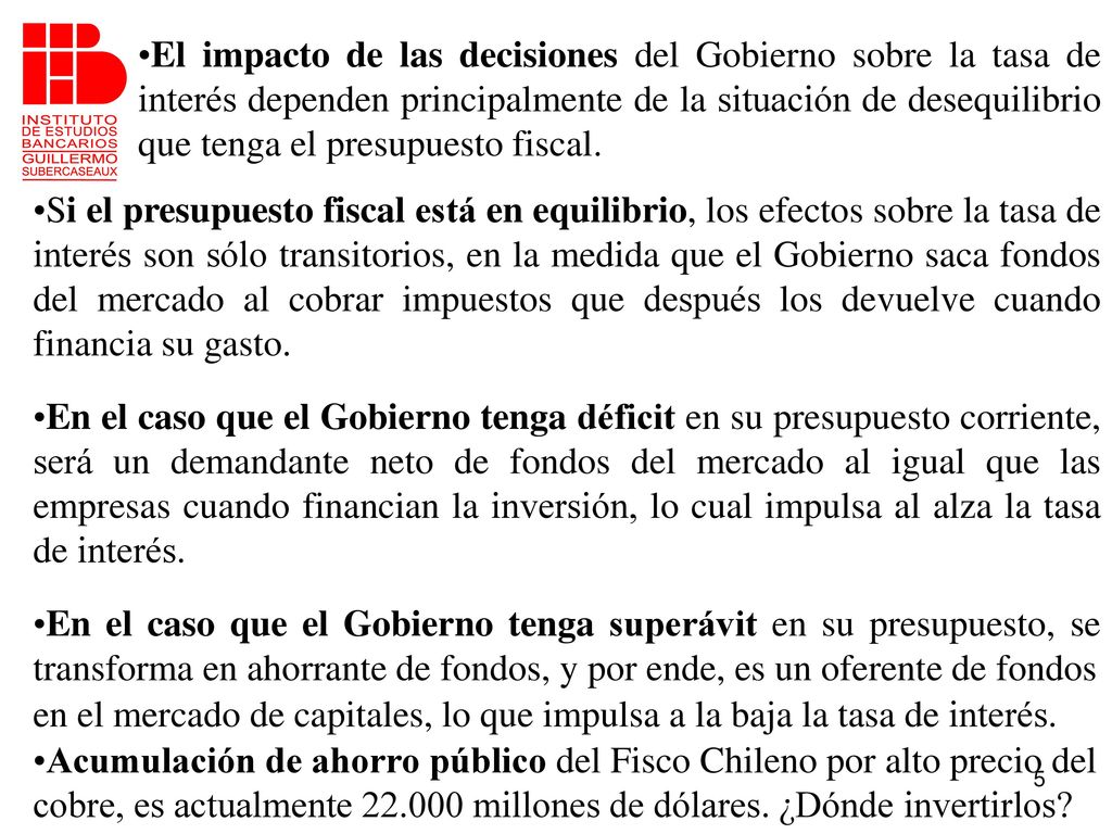 El impacto de las decisiones del Gobierno sobre la tasa de interés dependen principalmente de la situación de desequilibrio que tenga el presupuesto fiscal.