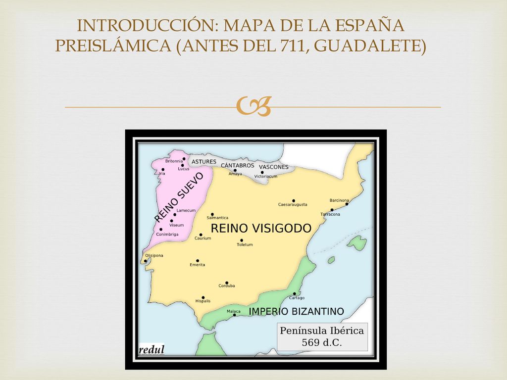 INTRODUCCIÓN: MAPA DE LA ESPAÑA PREISLÁMICA (ANTES DEL 711, GUADALETE)