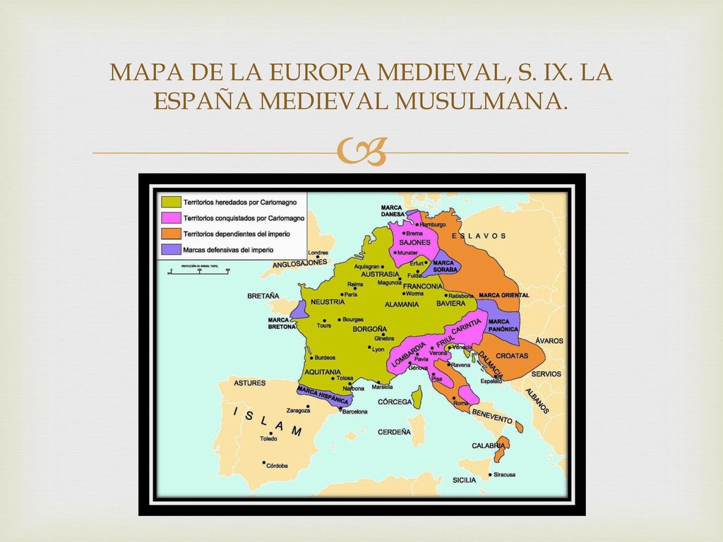 MAPA DE LA EUROPA MEDIEVAL, S. IX. LA ESPAÑA MEDIEVAL MUSULMANA.