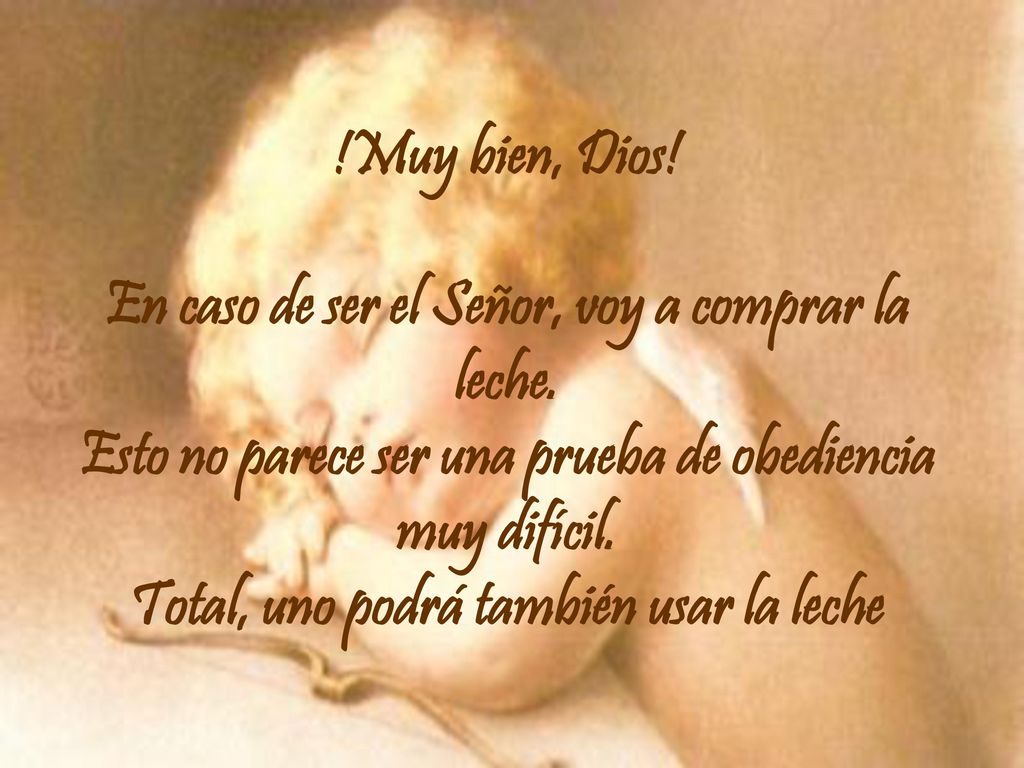 Muy bien, Dios. En caso de ser el Señor, voy a comprar la leche