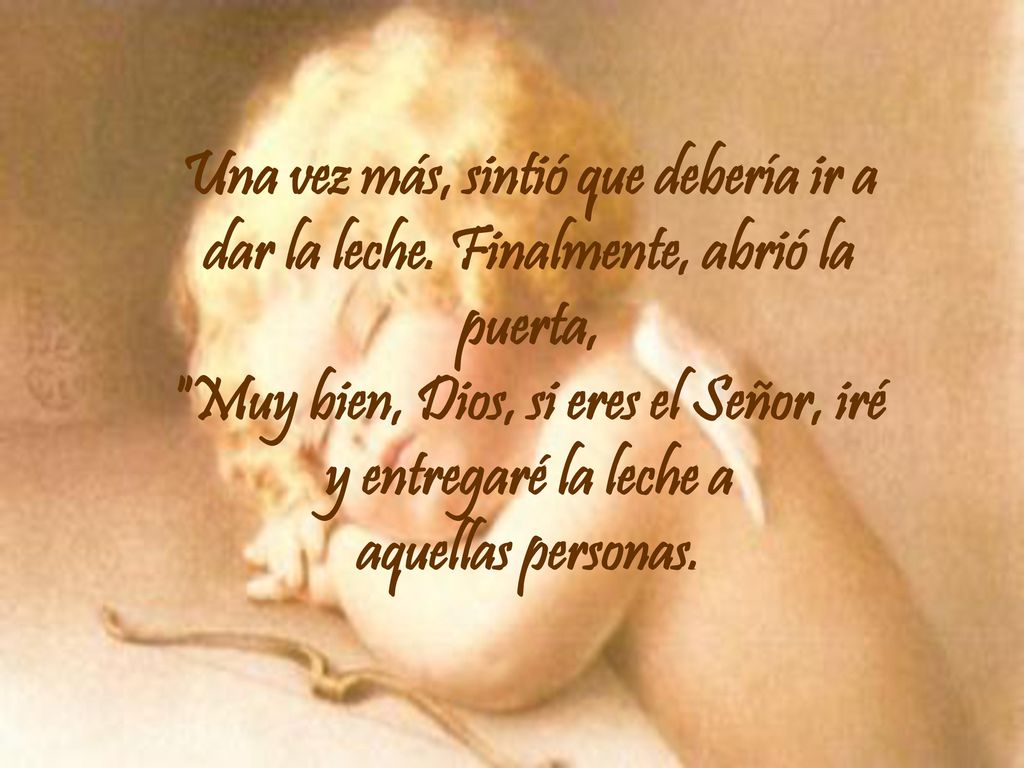 Una vez más, sintió que debería ir a dar la leche