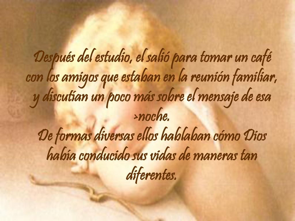 Después del estudio, el salió para tomar un café con los amigos que estaban en la reunión familiar, y discutían un poco más sobre el mensaje de esa >noche.