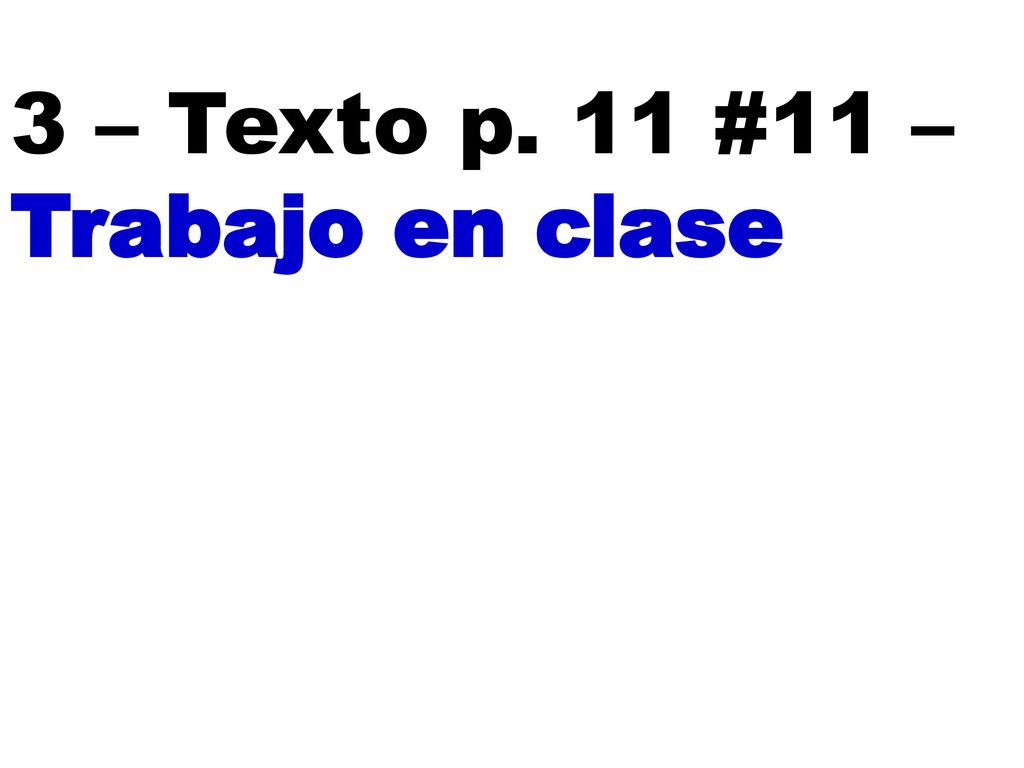 3 – Texto p. 11 #11 – Trabajo en clase
