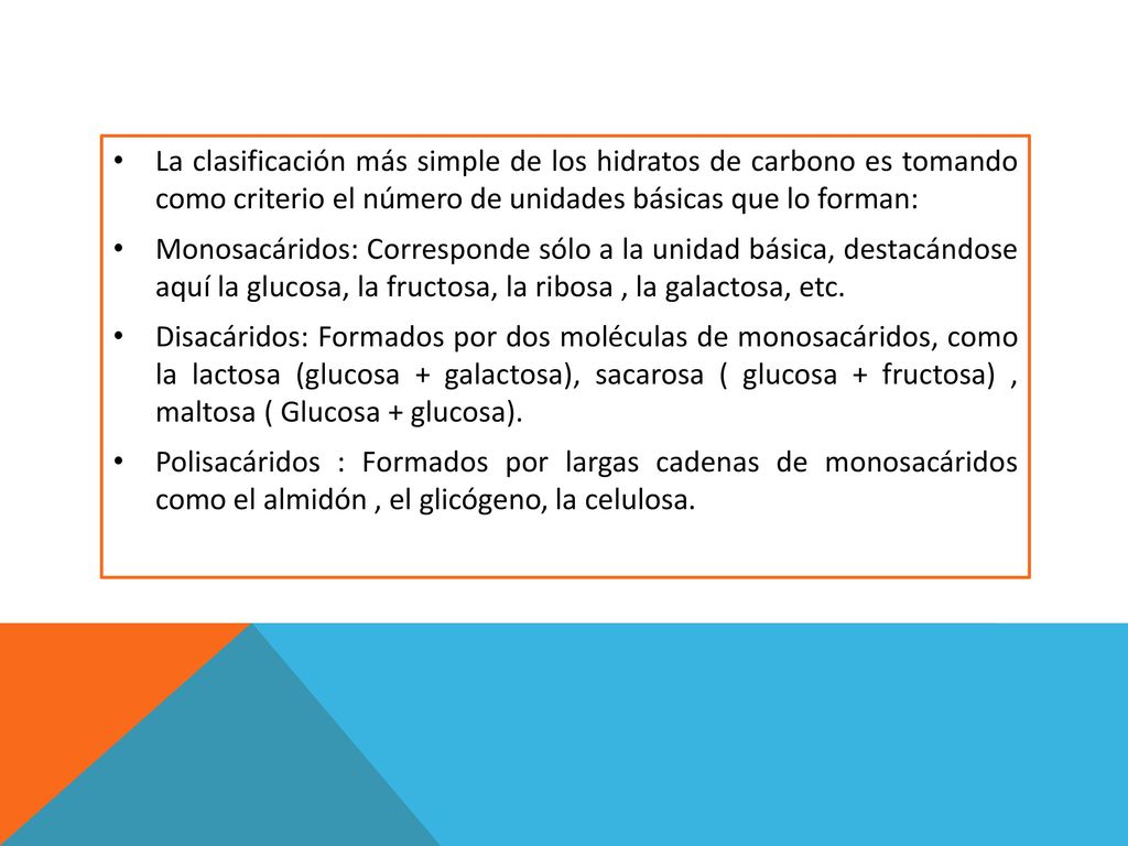 La clasificación más simple de los hidratos de carbono es tomando como criterio el número de unidades básicas que lo forman: