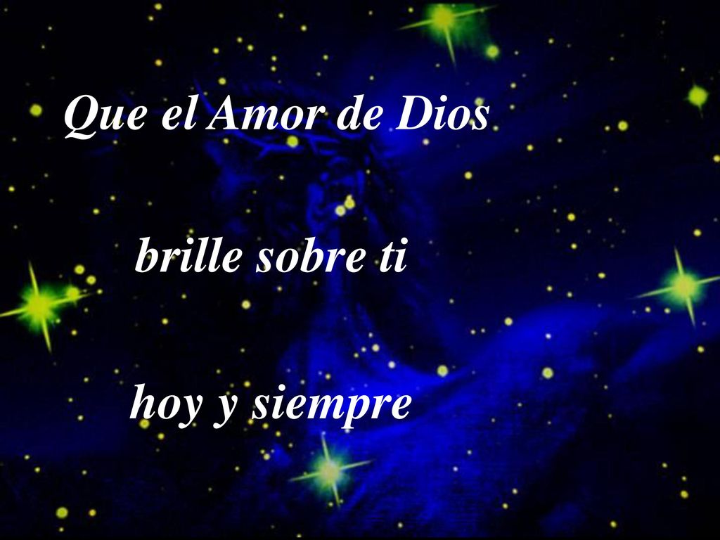Que el Amor de Dios brille sobre ti hoy y siempre