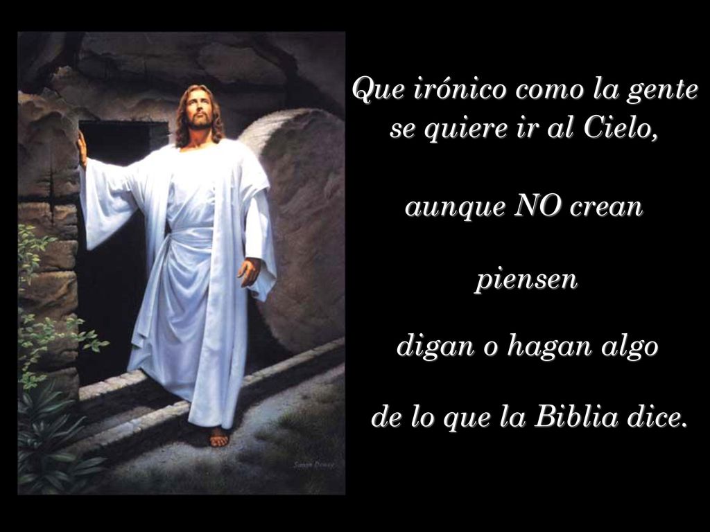 Que irónico como la gente se quiere ir al Cielo,