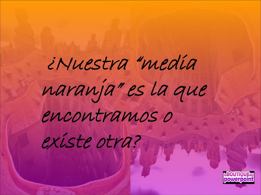 ¿Nuestra media naranja es la que encontramos o existe otra