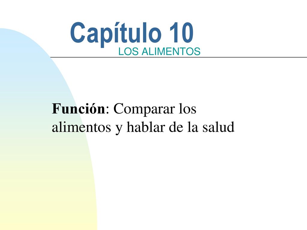 Capítulo 10 Función: Comparar los alimentos y hablar de la salud