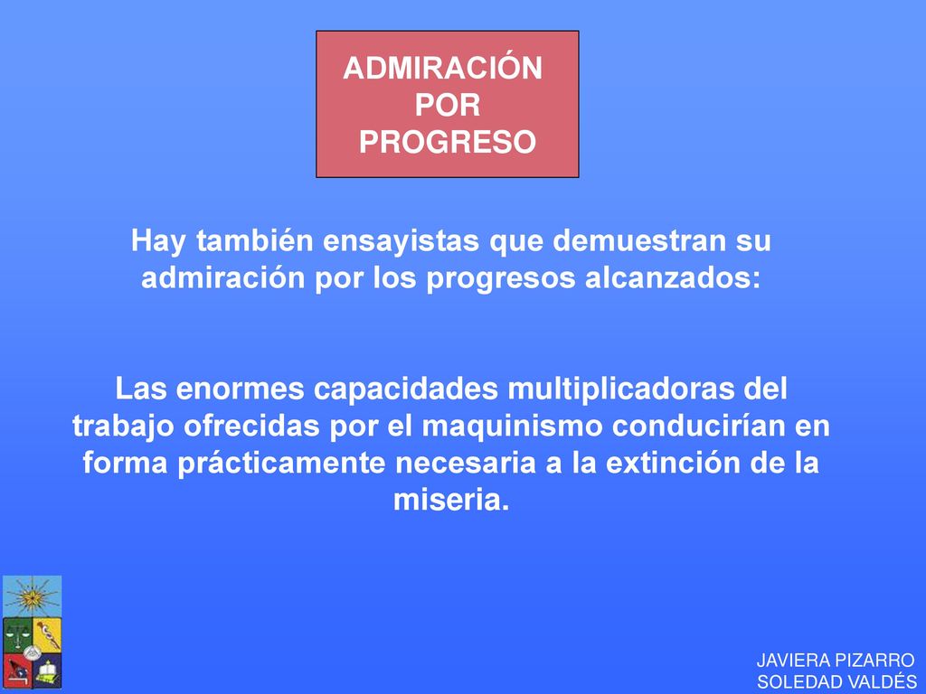 ADMIRACIÓN POR. PROGRESO. Hay también ensayistas que demuestran su admiración por los progresos alcanzados: