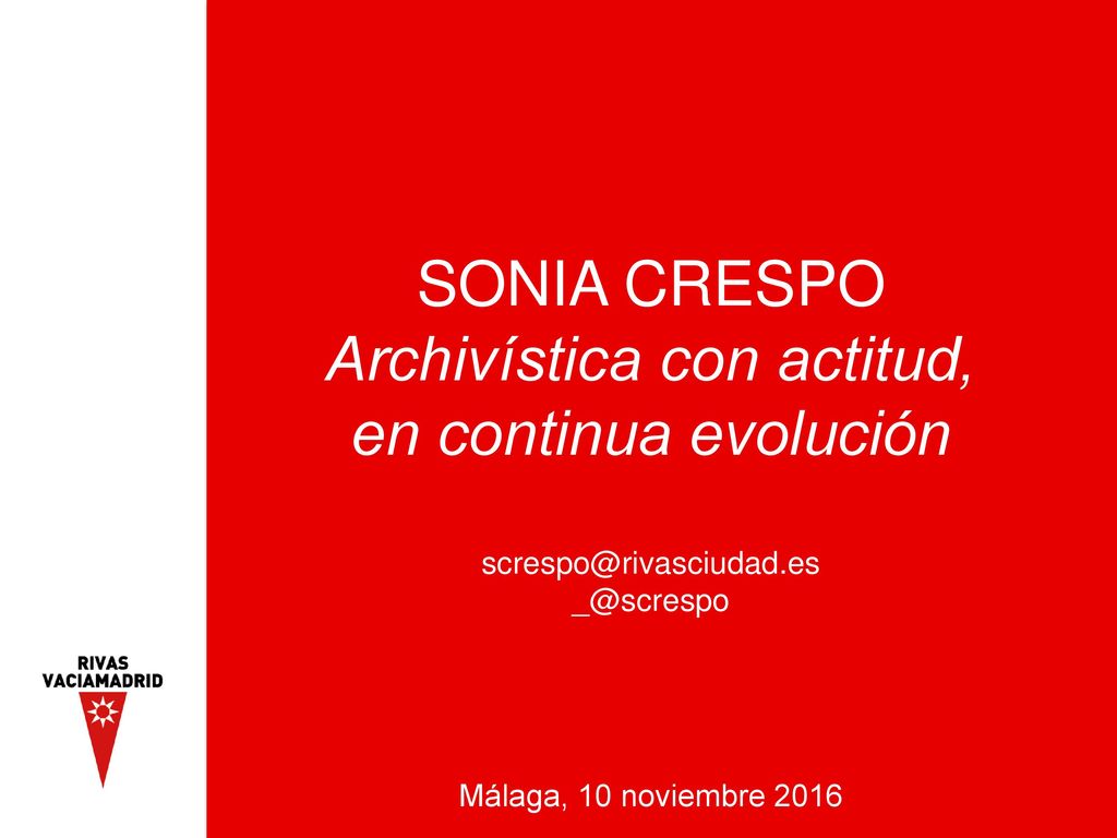 SONIA CRESPO Archivística con actitud, en continua evolución  Málaga, 10 noviembre 2016