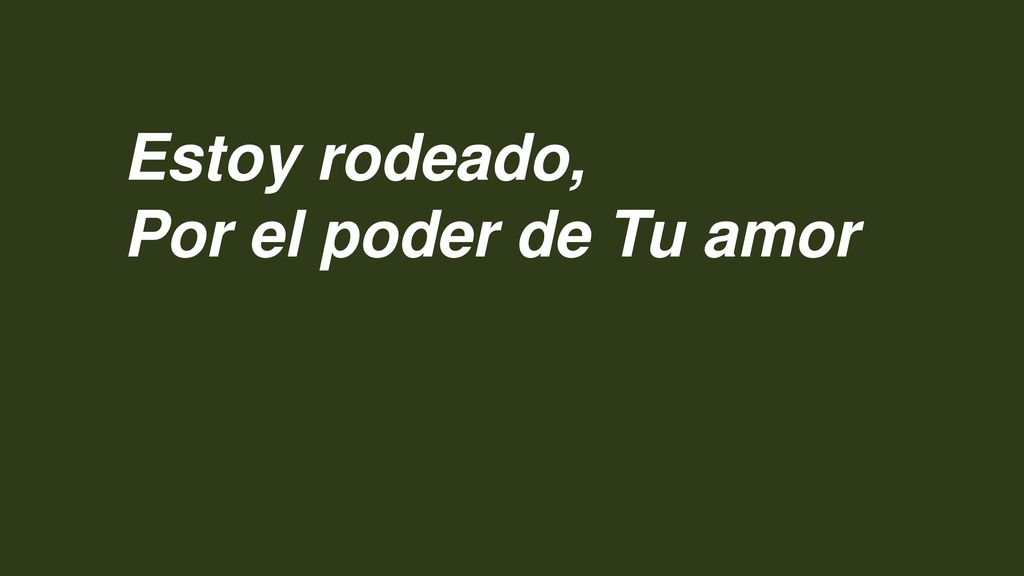 Estoy rodeado, Por el poder de Tu amor