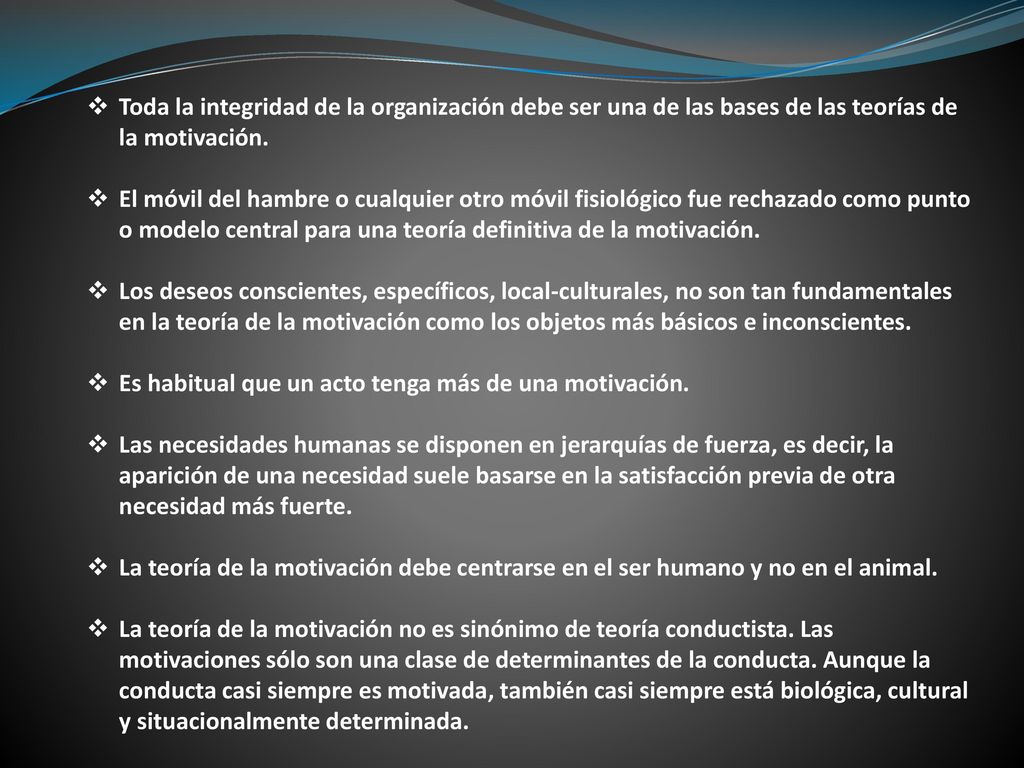 Toda la integridad de la organización debe ser una de las bases de las teorías de la motivación.