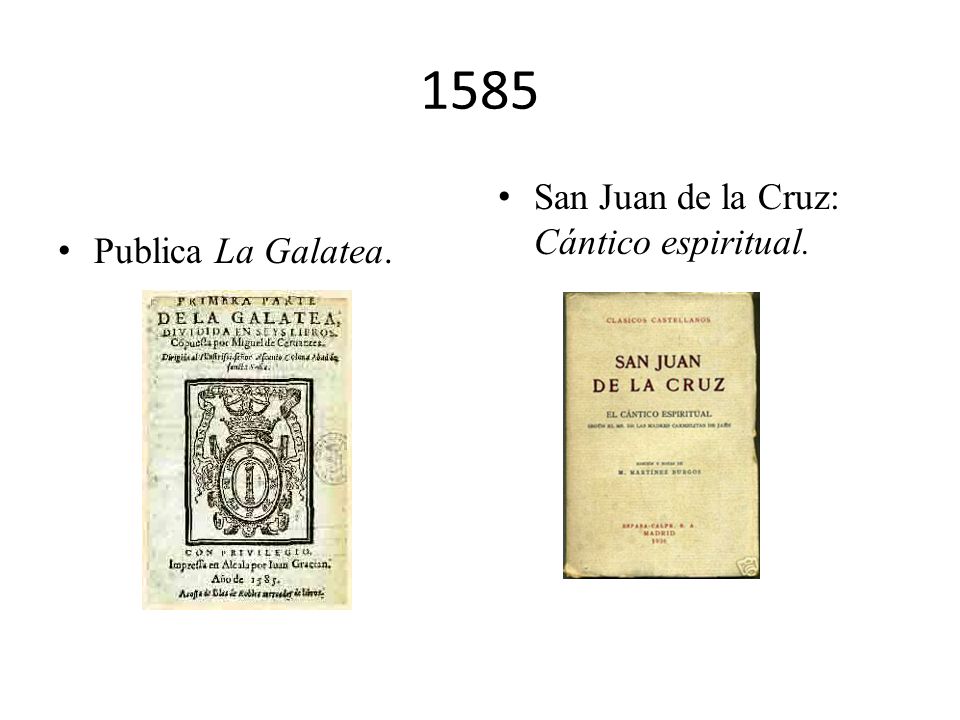 1585 Publica La Galatea. San Juan de la Cruz: Cántico espiritual.