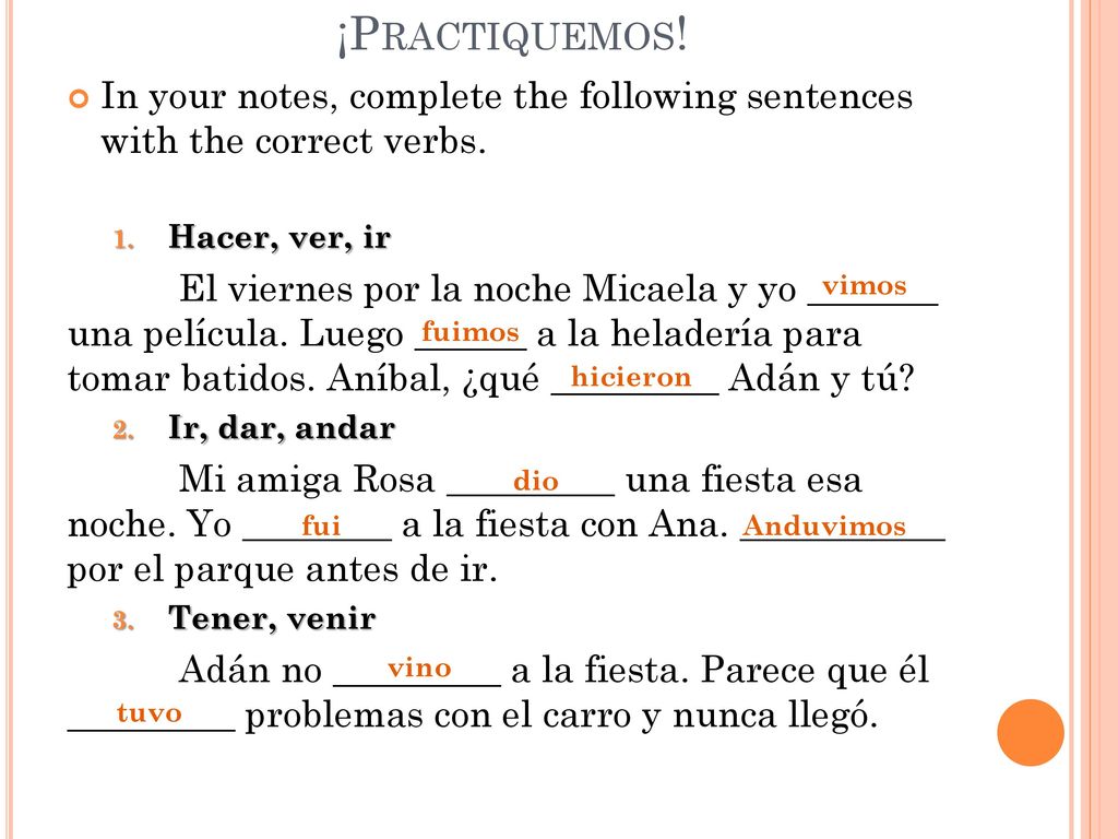 ¡Practiquemos! In your notes, complete the following sentences with the correct verbs. Hacer, ver, ir.
