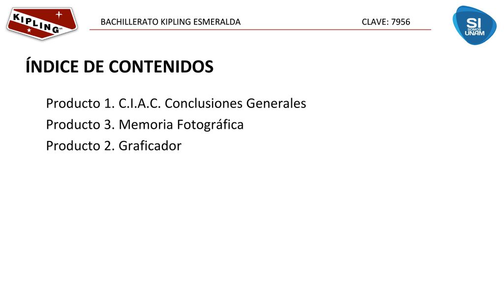 ÍNDICE DE CONTENIDOS Producto 1. C.I.A.C. Conclusiones Generales
