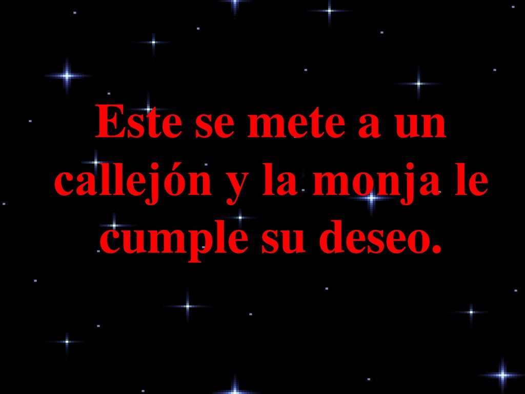Este se mete a un callejón y la monja le cumple su deseo.