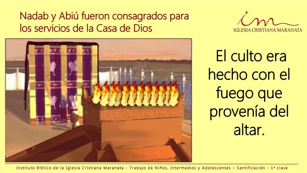 El culto era hecho con el fuego que provenía del altar.