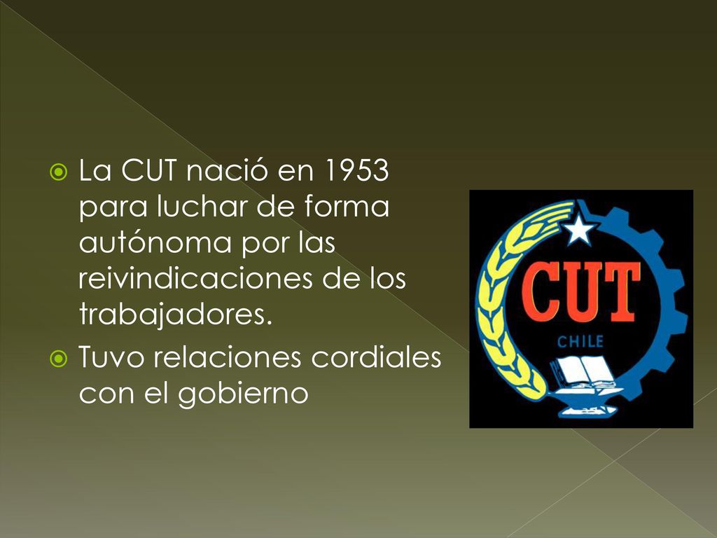 La CUT nació en 1953 para luchar de forma autónoma por las reivindicaciones de los trabajadores.