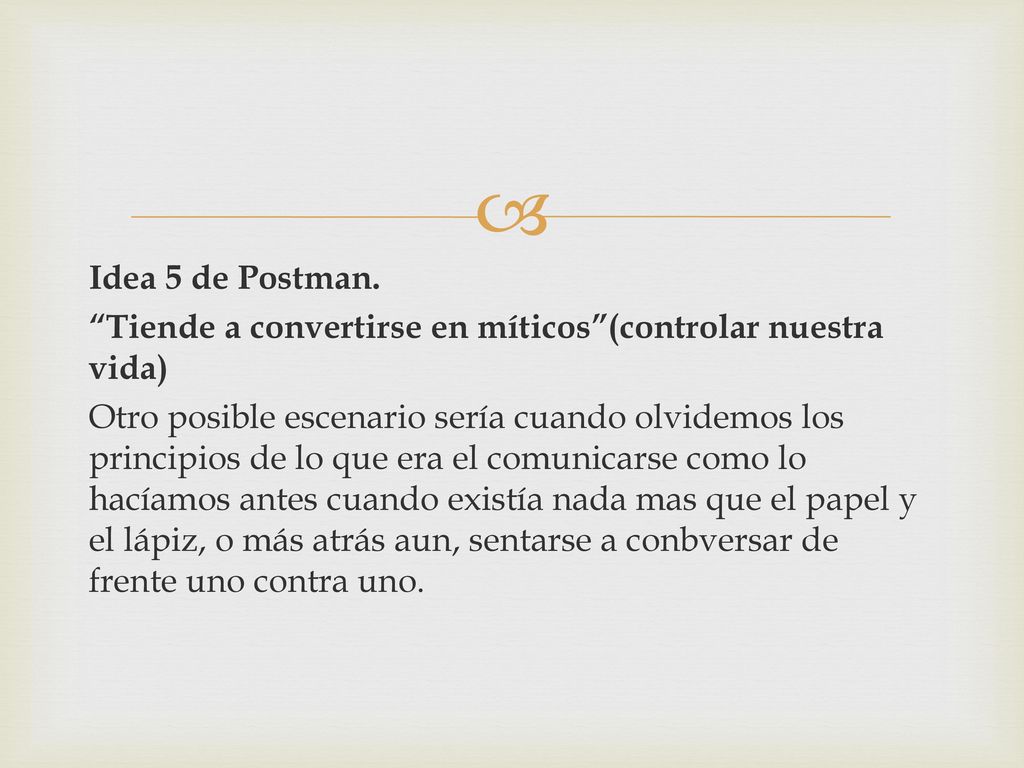 Idea 5 de Postman. Tiende a convertirse en míticos (controlar nuestra vida)
