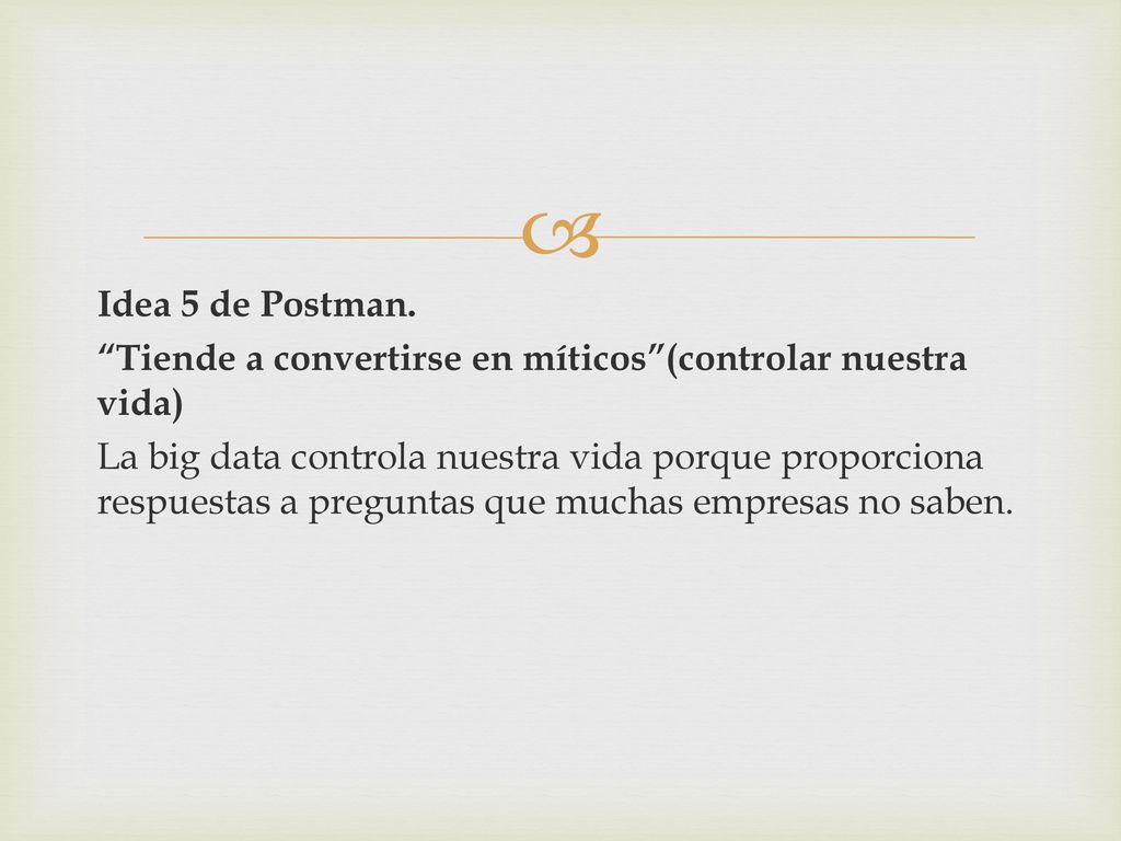 Idea 5 de Postman. Tiende a convertirse en míticos (controlar nuestra vida)