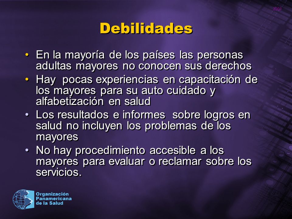 Debilidades En la mayoría de los países las personas adultas mayores no conocen sus derechos.