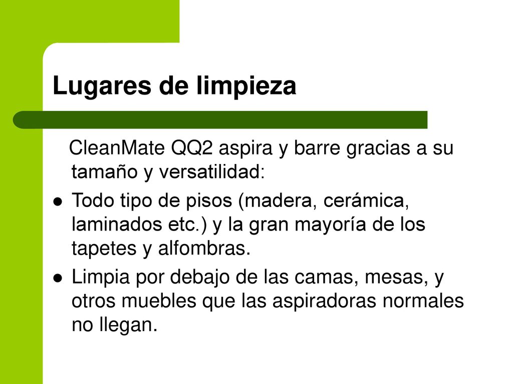 Lugares de limpieza CleanMate QQ2 aspira y barre gracias a su tamaño y versatilidad: