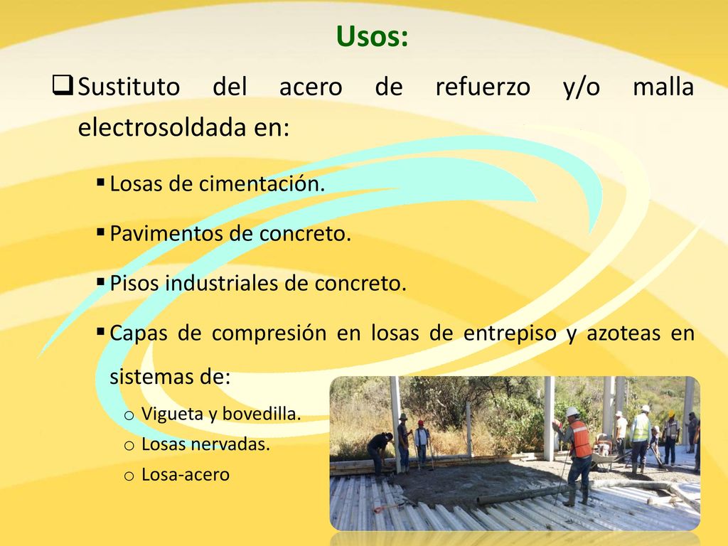 Usos: Sustituto del acero de refuerzo y/o malla electrosoldada en: