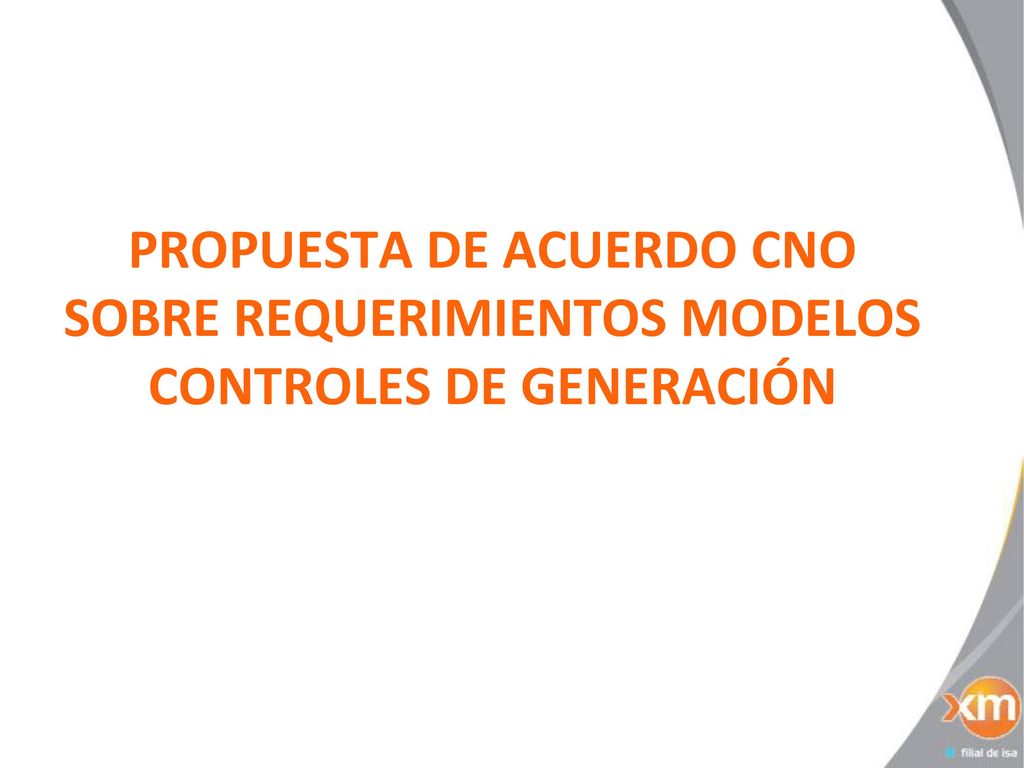 PROPUESTA DE ACUERDO CNO SOBRE REQUERIMIENTOS MODELOS CONTROLES DE GENERACIÓN