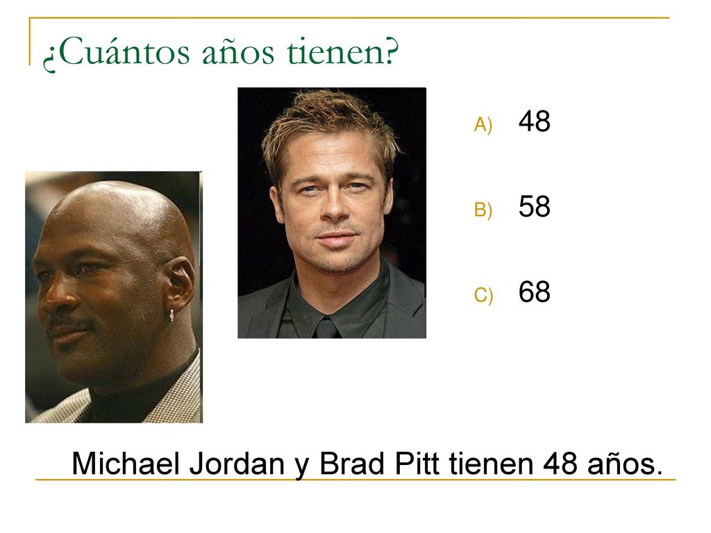 ¿Cuántos años tienen Michael Jordan y Brad Pitt tienen 48 años