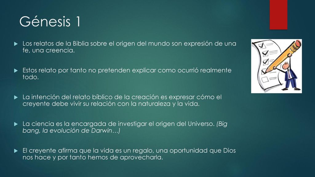 Génesis 1 Los relatos de la Biblia sobre el origen del mundo son expresión de una fe, una creencia.
