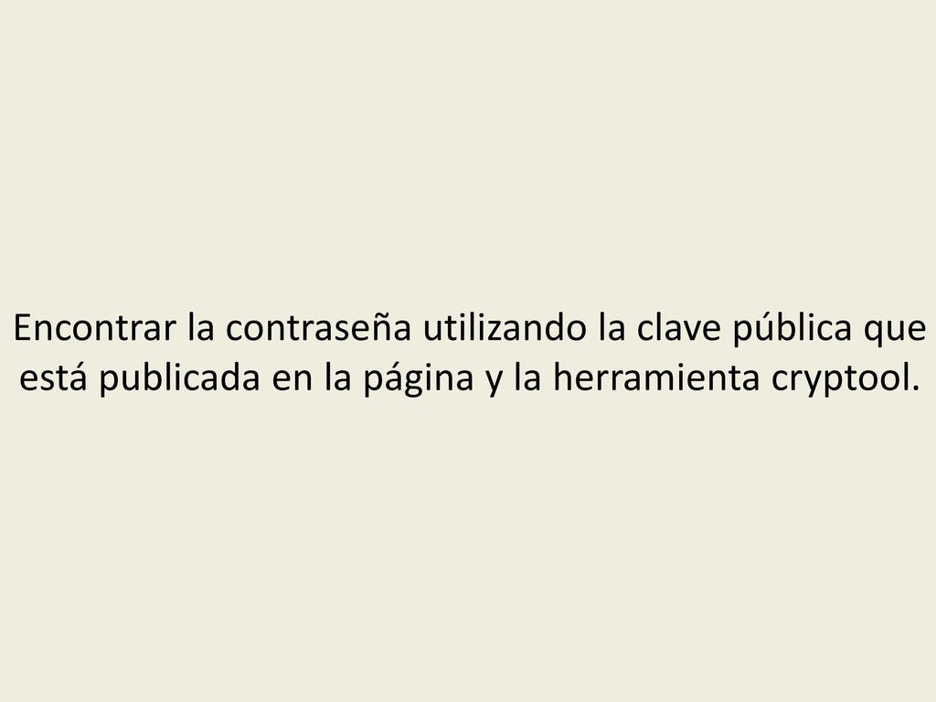 Encontrar la contraseña utilizando la clave pública que está publicada en la página y la herramienta cryptool.