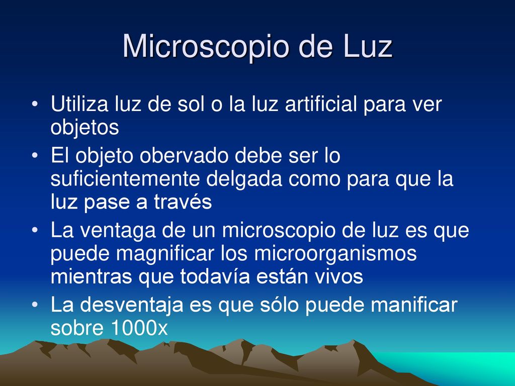 Microscopio de Luz Utiliza luz de sol o la luz artificial para ver objetos.