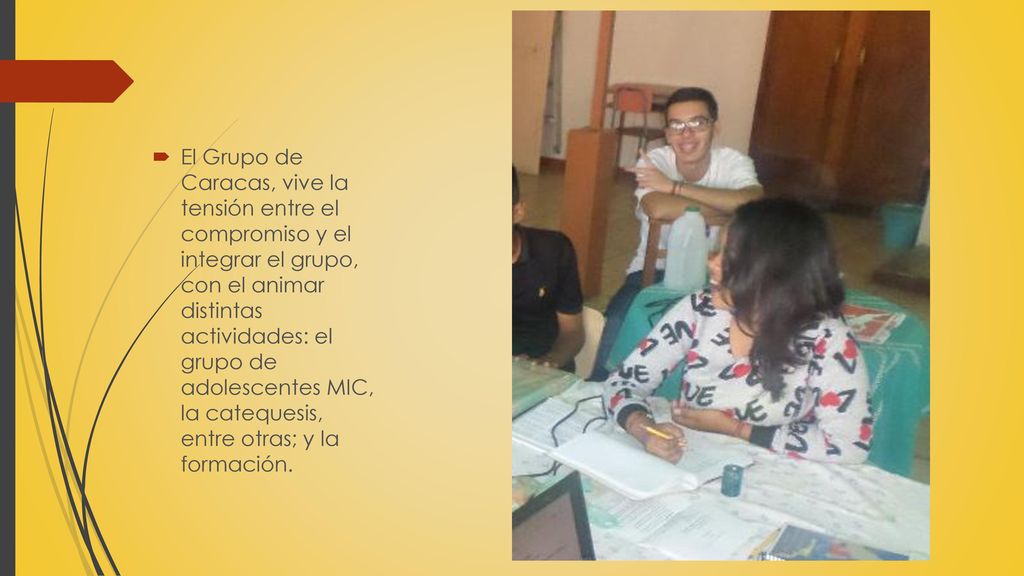 El Grupo de Caracas, vive la tensión entre el compromiso y el integrar el grupo, con el animar distintas actividades: el grupo de adolescentes MIC, la catequesis, entre otras; y la formación.
