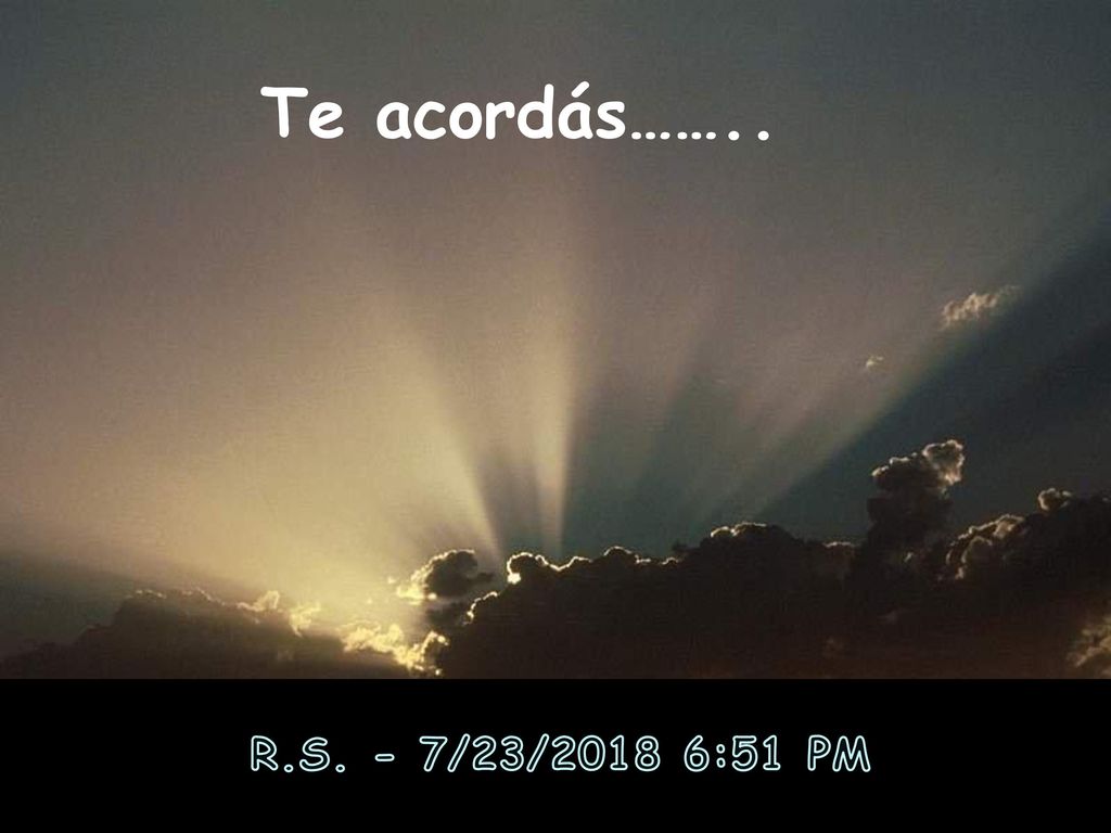 Te acordás…….. R.S. - 7/23/2018 6:51 PM