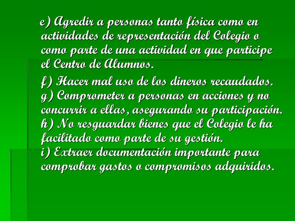 e) Agredir a personas tanto física como en actividades de representación del Colegio o como parte de una actividad en que participe el Centro de Alumnos.