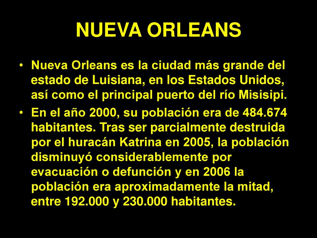 NUEVA ORLEANS Nueva Orleans es la ciudad más grande del estado de Luisiana, en los Estados Unidos, así como el principal puerto del río Misisipi.