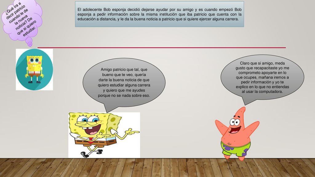 ¿Qué ira a decir patricio cuando le de la nueva noticia