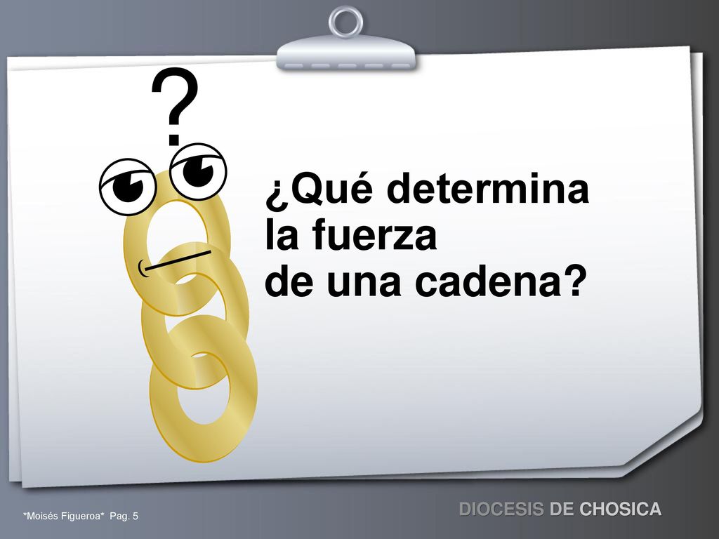 ¿Qué determina la fuerza de una cadena *Moisés Figueroa* Pag. 5