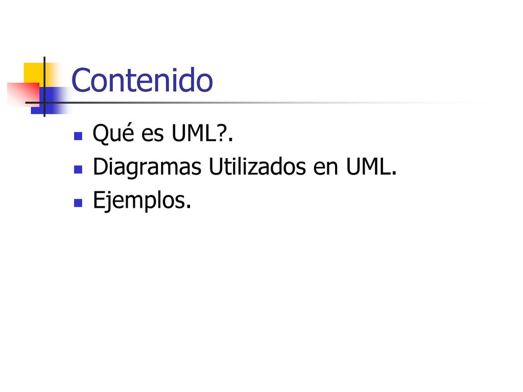 Contenido Qué es UML . Diagramas Utilizados en UML. Ejemplos.