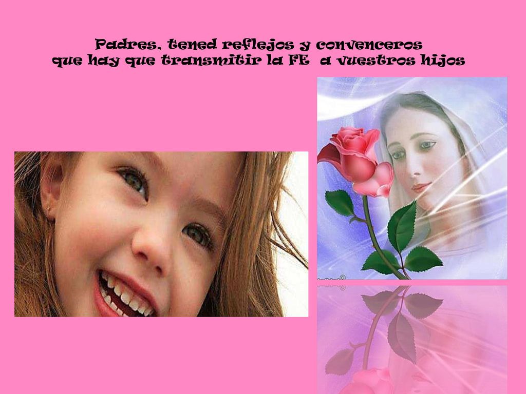 Padres, tened reflejos y convenceros que hay que transmitir la FE a vuestros hijos