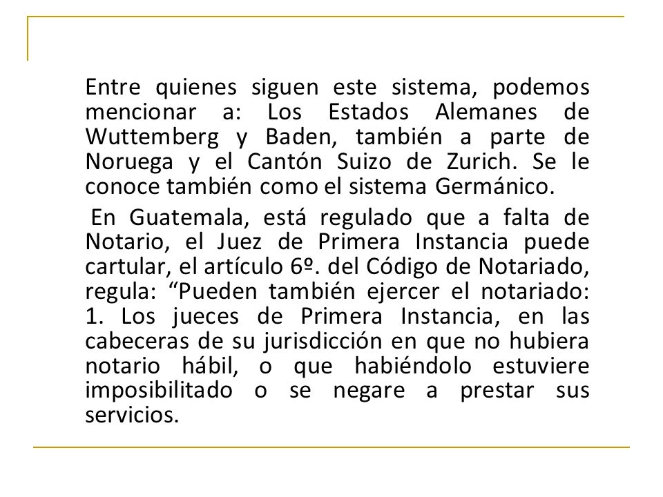 Entre quienes siguen este sistema, podemos mencionar a: Los Estados Alemanes de Wuttemberg y Baden, también a parte de Noruega y el Cantón Suizo de Zurich. Se le conoce también como el sistema Germánico.