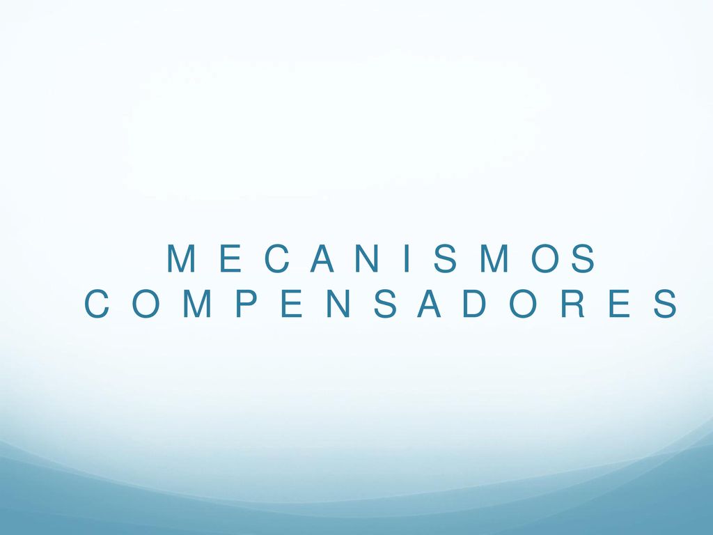 M E C A N I S M O S C O M P E N S A D O R E S