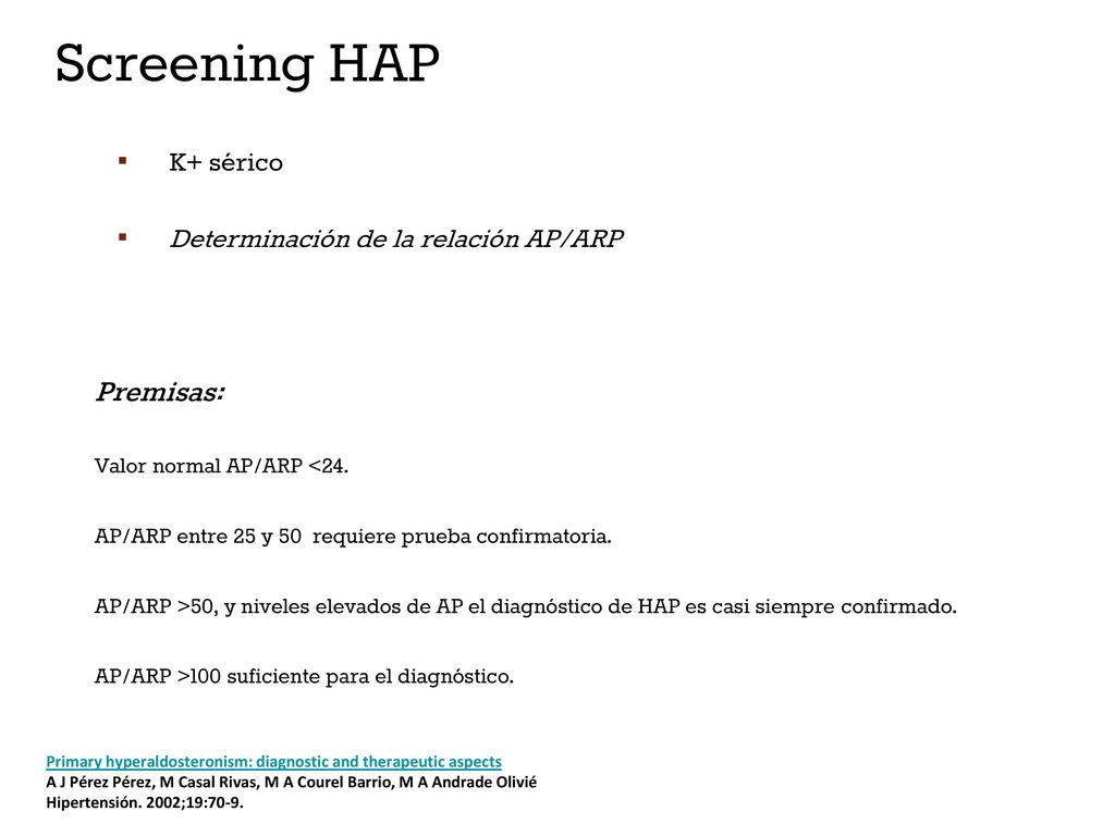 Screening HAP K+ sérico Determinación de la relación AP/ARP Premisas: